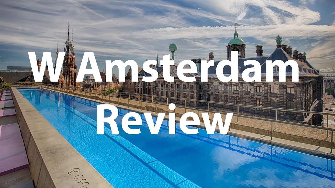 W Amsterdam Hotel Review – Swim & Party With A View