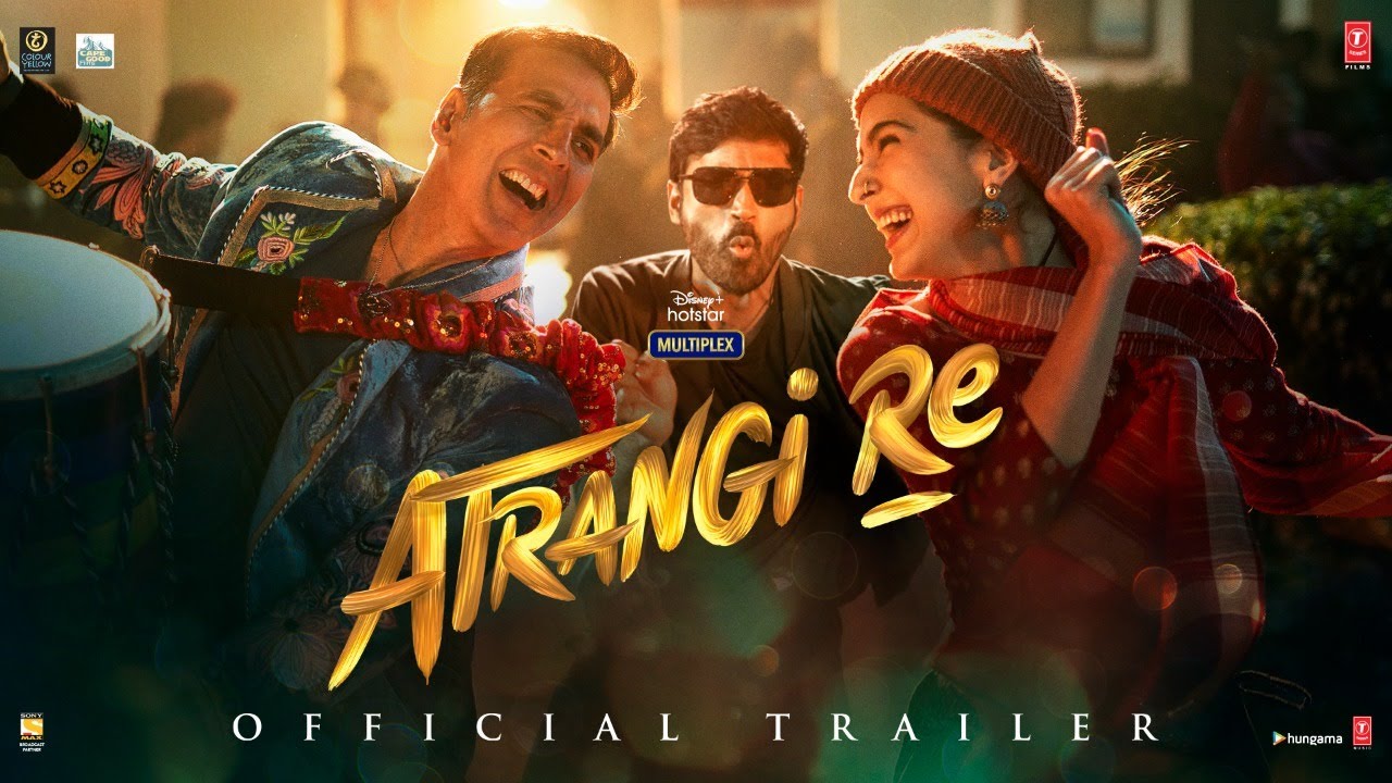 Atrangi Re Trailer: Sara Ali Khan’s Quest For Love Takes You On A Wild Ride With Dhanush & Akshay Kumar